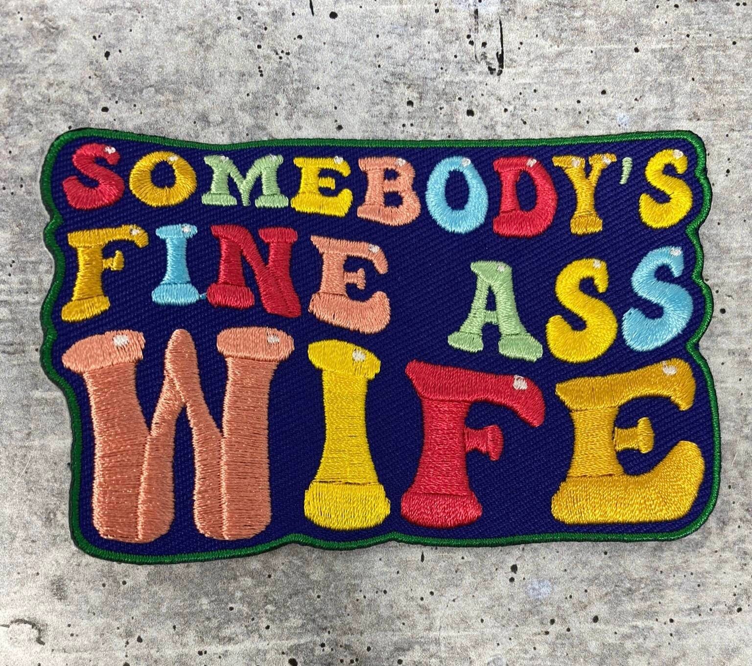 Colorful "Somebody's Fine Ass WIFE" 1-pc, Iron-on Embroidered Patch, Cute Patch for Jackets, Hats, Crocs, Gifts for Wifey, Funny Gifts