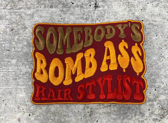 New, "Somebody's Bomb Ass HAIR STYLIST" 1-pc, Iron-on Embroidered Patch, Cute Patch for Jackets, Hats, Crocs, Gifts for Stylist, Funny Gifts