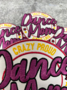 Crazy Proud, Always Loud,"Dance Mom" 1-pc Colorful Patch, Iron-on Patch for Jackets, Hats, & Bags, Size 3", Gift for Mom of Dancer