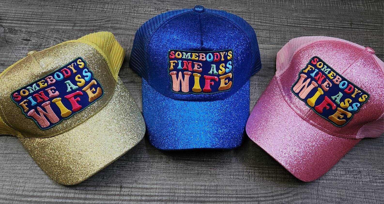 Cute Messy Bun/Ponytail Hat, with "Somebody's Fine A** WIFE" Color Patch, Glitter Hat, Sparkling Bad Hair Day Hat, Popular Patch