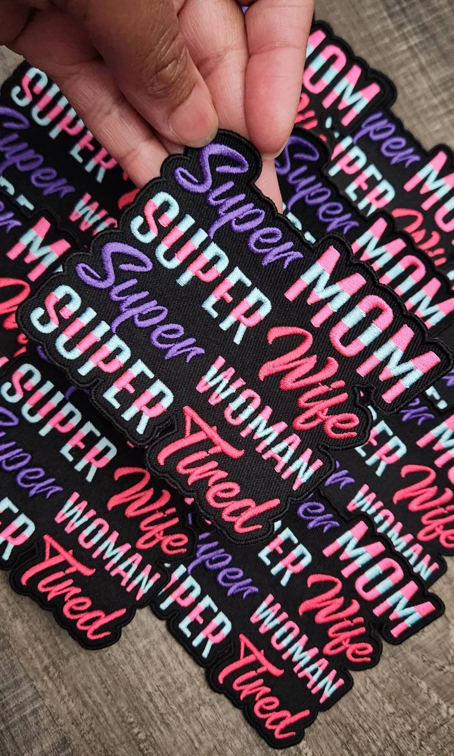 New, "Super Mom. Super Wife. Super Woman. Super Tired" Mom Patch, Size 4"x4" Iron-on Embroidered Patch, Patches for Jackets, Gift for Mom