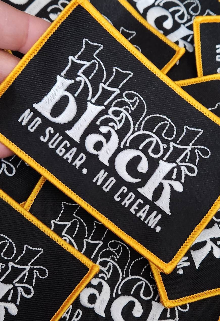 Cool Statement Patch, 1-pc, "Black, No Sugar. No Cream." Iron-On Embroidered Patch; Size 4"x3", Patch for Clothing, Hats, Crocs, Bags