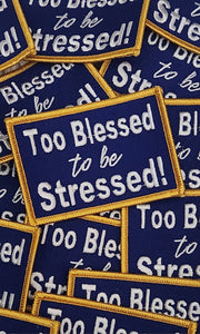 NEW, 1-pc Blue & Gold, "Too Blessed to Be Stressed" Iron-on Embroidered Patch, Cool Patch for Clothing and Accessories; Size 3", DIY