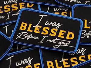 New, "I was Blessed Before I Met You!" 1-pc, Iron-on Embroidered Patch, Cool Patch for Clothing and Accessories; Size 4"x3", DIY Applique