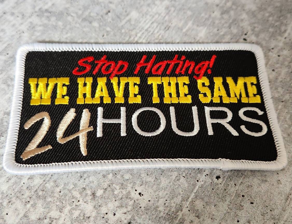 Exclusive, "Stop Hating! We Have the same 24-hours,"4"x2", Iron-on patch, DIY, Embroidered Applique, Statement Patch for Denim Jacket & Hats