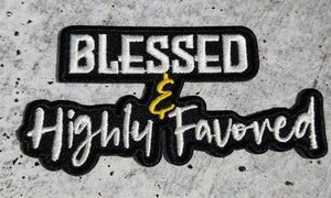 Statement Patch, "Blessed & Highly Favored" 1-pc, Size 3", Iron-on Embroidered Patch, The Best Patch for Clothing and Accessories