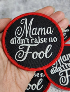 NEW, 1-pc, "Mama Didn't Raise No Fool" Iron-on Patch for Denim Jackets, Hats, Crocs, Bags, Embroidery Art Patch, Sz 3"x3", The Best Patches