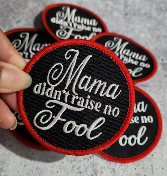 NEW, 1-pc, "Mama Didn't Raise No Fool" Iron-on Patch for Denim Jackets, Hats, Crocs, Bags, Embroidery Art Patch, Sz 3"x3", The Best Patches