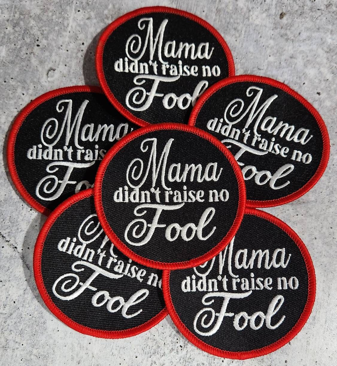 NEW, 1-pc, "Mama Didn't Raise No Fool" Iron-on Patch for Denim Jackets, Hats, Crocs, Bags, Embroidery Art Patch, Sz 3"x3", The Best Patches