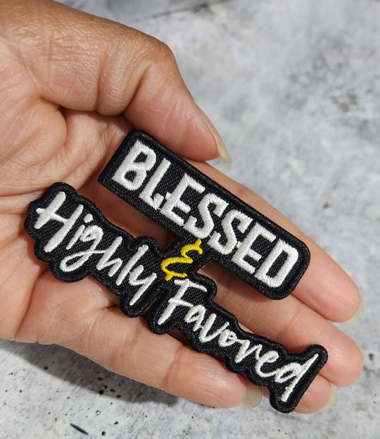 Statement Patch, "Blessed & Highly Favored" 1-pc, Size 3", Iron-on Embroidered Patch, The Best Patch for Clothing and Accessories